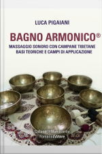 Bagno Armonico® - Massaggio Sonoro Con Campane Tibetane: Basi Teoriche E Campi Di Applicazione