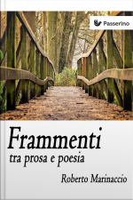 Frammenti Tra Prosa E Poesia