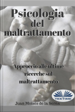 Psicologia Del Maltrattamento: Approccio Alle Ultime Ricerche Sul Maltrattamento