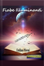 Fiabe Illuminanti: La Magia Della Fiaba Come Terapia Di Risveglio