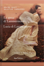 La Sposa Di Lammermoor - Lucia Di Lammermoor : Romanzo E Libretto Dopera