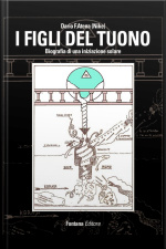 I Figli Del Tuono: Biografia Di Una Iniziazione Solare