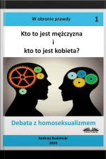 Kto To Jest Mężczyzna I Kto To Jest Kobieta?: Debata Z Homoseksualizmem