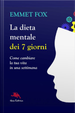 La Dieta Mentale Dei 7 Giorni. Come Cambiare La Tua Vita In Una Settimana