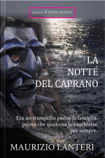 La Notte Del Caprano: Era Un Tranquillo Padre Di Famiglia, Prima Che Qualcosa Lo Cambiasse Per Sempre