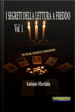 I Segreti Della Lettura A Freddo Vol.1: Tecniche, Segreti E Predizioni