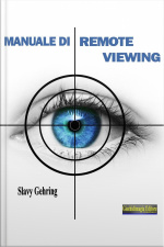 Manuale Di Remote Viewing: Come Sviluppare La Capacità Di Vedere A Distanza
