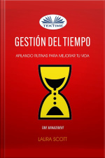 Gestión Del Tiempo: Apilando Rutinas Para Mejorar Tu Vida (time Management)