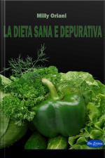 La Dieta Sana E Depurativa: Come Dimagrire Depurandosi E Mantenere Il Peso Forma