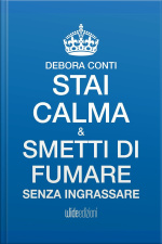 Stai Calma E Smetti Di Fumare Senza Ingrassare