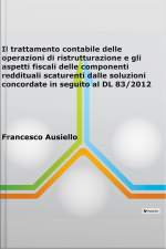 Il Trattamento Contabile Delle Operazioni Di Ristrutturazione E Gli Aspetti Fiscali Delle Componenti Reddituali Scaturenti Dalle Soluzioni Concordate In Seguito Al Dl 83/2012