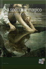 Lo Specchio Magico: Pensieri E Parole Di Un Formatore Riflessivo
