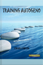 Training Autogeno: Mente, Corpo E Cambiamento