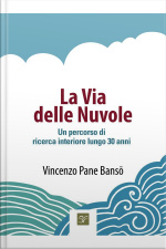La Via Delle Nuvole: Un Percorso Di Ricerca Interiore Lungo 30 Anni