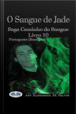 O Sangue De Jade: Saga Caminho Do Sangue Livro 10