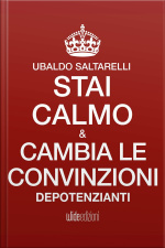 Stai Calmo E Cambia Le Convinzioni Depotenzianti