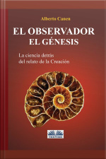 El Observador. El Genesis: La Ciencia Detras Del Relato De La Creacion