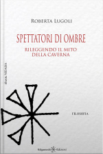 Spettatori Di Ombre: Rileggendo Il Mito Della Caverna
