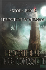 I Racconti Delle Terre Conosciute - I Prescelti Di Eulasia Serie 3 ( Il Saluto Alla Torre, Un Incontro Poco Piacevole)