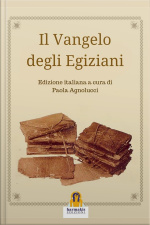 Il Vangelo Degli Egiziani: Libro Sacro Del Grande Spirito Invisibile