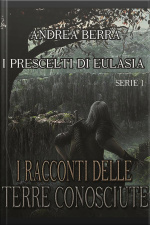 I Racconti Delle Terre Conosciute - I Prescelti Di Eulasia: Serie 1