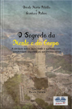 O Segredo Da Mente E Do Corpo: A Verdade Sobre Como Obter Sucesso Com Simplicidade Seguindo As Estratégias Certas