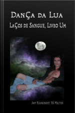 Dança Da Lua (laços De Sangue, Livro Um)