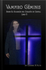 Vampiro Géminis: El Guardiàn Del Corazòn De Cristal Libro 6