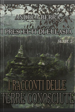 I Racconti Delle Terre Conosciute - I Prescelti Di Eulasia: Serie 2