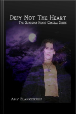 Defy Not The Heart: The Guardian Heart Crystal Book 2