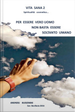 Vita Sana 2. Per Essere Un Vero Uomo Non Basta Essere Soltanto Umano