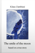 The Smile Of The Moon: Based On A True Story