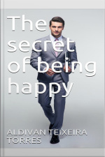 The Secret Of Being Happy