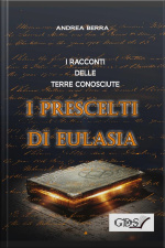 I Racconti Delle Terre Conosciute - I Prescelti Di Eulasia