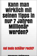 Kann Man Wirklich Mit Seinen Tipps In Nur 7 Jahren Millionär Werden? : Hat Bodo Schäfer Recht?