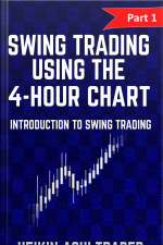 Swing Trading Using The 4-hour Chart 1: Part 1: Introduction To Swing Trading