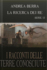 I Racconti Delle Terre Conosciute - La Ricerca Dei Re - Serie 15 ( Regina Nera, Presentazioni, Visioni, Verso Labisso, La Principessa Elfa, Sogni Promonitori