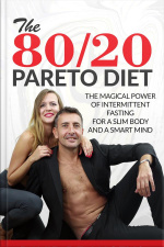 The 80/20 Pareto Diet: The Magical Power Of Intermittent Fasting For A Slim Body And A Smart Mind