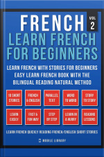 French - Learn French For Beginners - Learn French With Stories For Beginners (vol 2): Easy Learn French Book With 10 Stories, To Learn French With The Bilingual Reading Natural Method