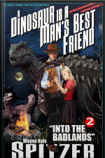 A Dinosaur Is A Mans Best Friend 2: into The Badlands (a Dinosaur Is A Mans Best Friend (a Serialized Novel), #2)