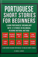 Portuguese Short Stories For Beginners (vol 1): Learn Portuguese Vocabulary With 12 Stories In Bilingual Reading Natural Method
