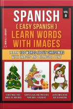 Spanish ( Easy Spanish ) Learn Words With Images (vol 8): Learn 100 Words About Christmas With Images And Bilingual Text
