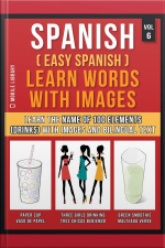 Spanish ( Easy Spanish ) Learn Words With Images (vol 6): Learn The Name Of 100 Elements (drinks) With Images And Bilingual Text