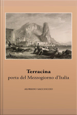 Terracina, Porta Del Mezzogiorno D’italia