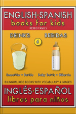 6 - Drinks (bebidas) - English Spanish Books For Kids (inglés Español Libros Para Niños): Bilingual Book To Learn Basic Spanish To English Words (livro Bilingüe Con Traducción Del Inglés Al Español Y Inglés Para Principiantes)