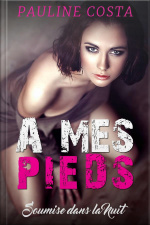 A Mes Pieds - Soumise Dans La Nuit