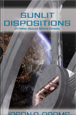 Sunlit Dispositions: (a Hard Boiled Space Opera)