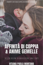 Affinità Di Coppia E Anime Gemelle: I Segreti Per Una Relazione Sana E Forte Che Aiuta I Partner A Crescere Insieme