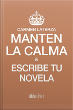 Mantén La Calma Y Escribe Tu Novela