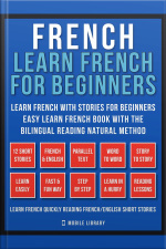 French - Learn French For Beginners - Learn French With Stories For Beginners (vol 1): Easy Learn French Book With 12 Stories, To Learn French With The Bilingual Reading Natural Method